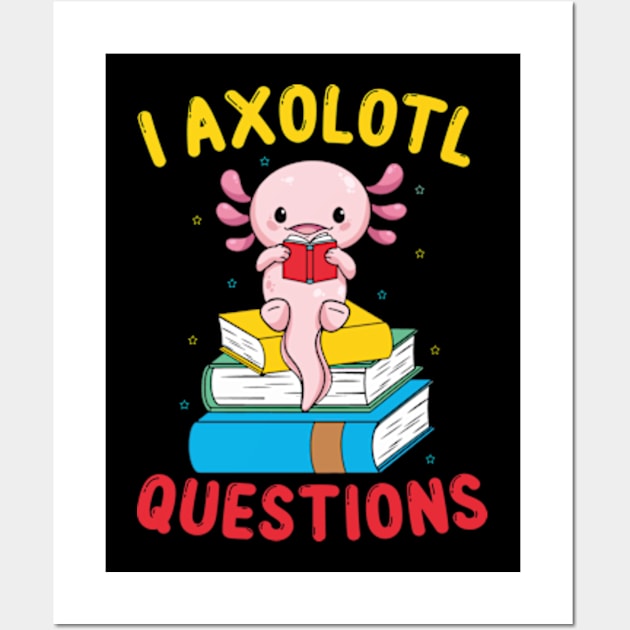 Funny I Axolotl Questions I Ask A Lot Of Questions Wall Art by David Brown